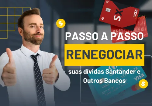 Passo a passo para renegociar a dívida com o Santander e outros bancos